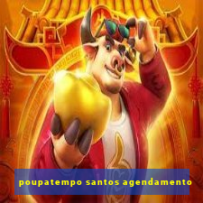 poupatempo santos agendamento